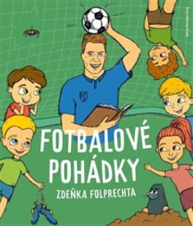 Fotbalové pohádky Zdeňka Folprechta Zdeněk Folprecht