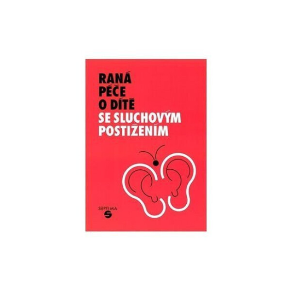 Raná péče o dítě se sluchovým postižením - Jitka Holmanová
