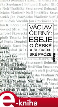 Eseje o české a slovenské próze - Václav Černý e-kniha