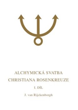 Alchymická svatba Christiana Rosenkreuze Jan van Rijckenborgh