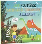 Jak Vojtíšek zachránil dinosaury a babičku - Šimon Matějů