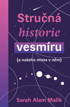 Stručná historie vesmíru - Sarah Alam Malik