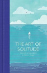 The Art of Solitude : Selected Writings - Zachary Seager
