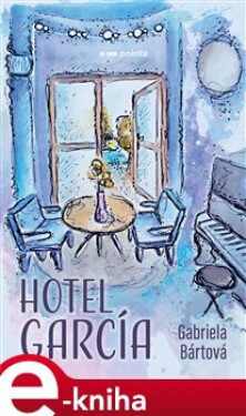 Hotel García - Gabriela Bártová e-kniha