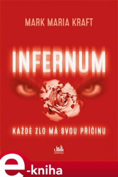 Infernum. Každé zlo má svou příčinu - Mark Maria Kraft e-kniha