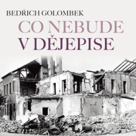 Co nebude v dějepise - Bedřich Golombek - audiokniha