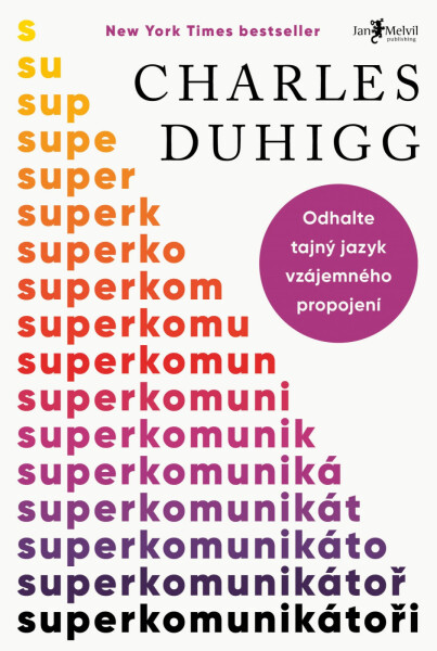 Superkomunikátoři - Odhalte tajný jazyk vzájemného propojení - Charles Duhigg