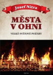 Města ohni Josef Nitra