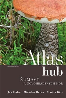 Atlas hub Šumavy Novohradských hor Miroslav Beran,