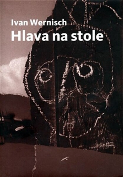 Hlava na stole Ivan Wernisch