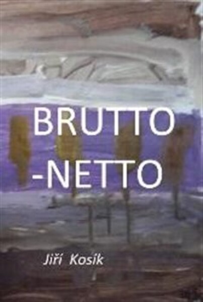 Brutto Netto Jiří Kosík