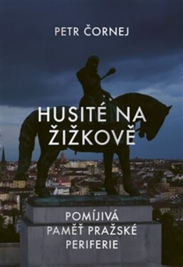 Husité na Žižkově (poškozená) - Petr Čornej