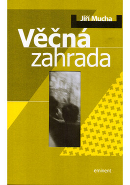 Věčná zahrada Jiří Mucha