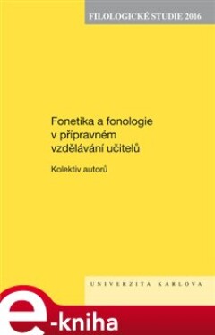 Filologické studie 2016. Fonetika a fonologie v přípravném vzdělávání učitelů e-kniha