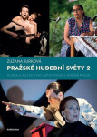 Pražské hudební světy 2. - Hudba a kolektivní vzpomínání v dnešní Praze - Zuzana Jurková