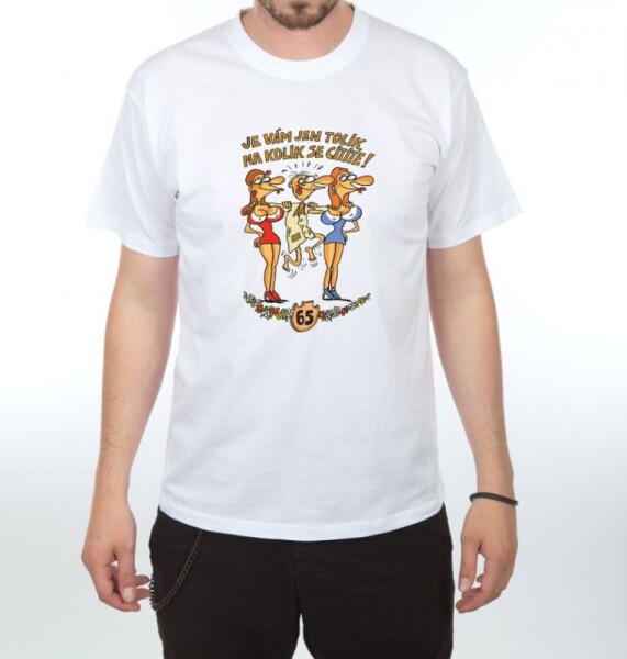 Divja Tričko - 65 Je vám jen tolik, na kolik se cítíte Velikost: L