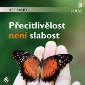 Přecitlivělost není slabost - Ilse Sand - audiokniha