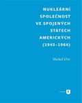 Nukleární společnost ve Spojených státech amerických (1945-1964) Michal Ulvr