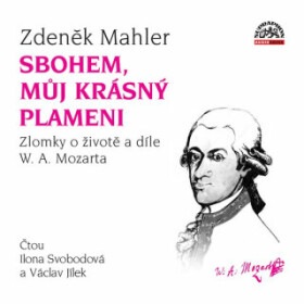 Sbohem, můj krásný plameni / Zlomky o životě a díle W. A. Mozarta - Zdeněk Mahler - audiokniha