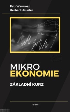 Mikroekonomie - základní kurz - Petr Wawrosz, Herbert Heissler - e-kniha