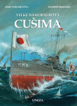 Cušima - Velké námořní bitvy - Baiguera, Giuseppe ; Dellite, Jean-Yves