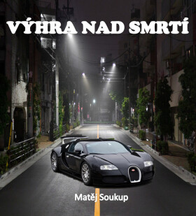 Výhra nad smrtí - Matěj Soukup