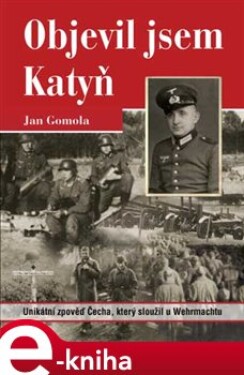 Objevil jsem Katyň Jan Gomola