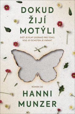 Dokud žijí motýli - Svět je plný zázraků pro toho, kdo je vnímá - Hanni Münzer