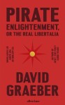 Pirate Enlightenment, or the Real Libertalia - David Graeber