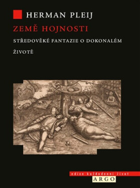 Sen o zemi hojnosti - Středověké představy o dokonalém životě - Herman Pleij