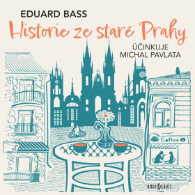 Historie ze staré Prahy - Eduard Bass - audiokniha