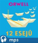 12 esejů, mp3 - George Orwell