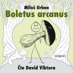 Boletus arcanus - Miloš Urban - audiokniha