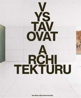 Vystavovat architekturu - Klára Pučerová