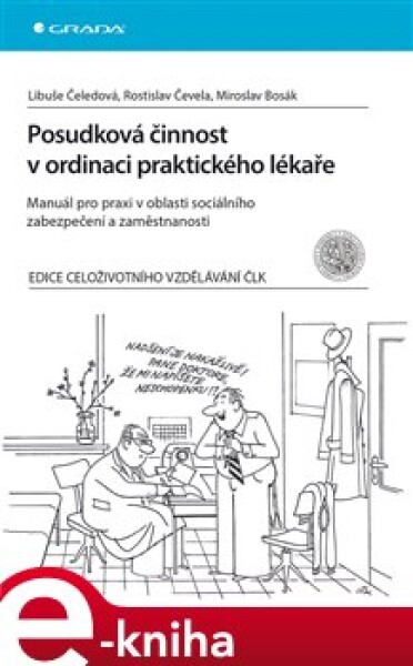 Posudková činnost v ordinaci praktického lékaře. Manuál pro praxi v oblasti sociálního zabezpečení a zaměstnanosti - Libuše Čeledová, Rostislav Čevela, Miroslav Bosák e-kniha