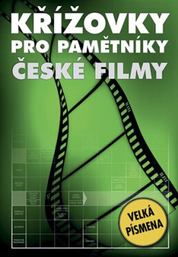 Křížovky pro pamětníky - České filmy, 1. vydání - Kolektiv autorů