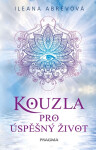 Kouzla pro úspěšný život - Ileana Abrev