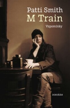 Train. Vzpomínky Patti Smith