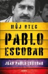 Pablo Escobar. Můj otec - Juan Pablo Escobar