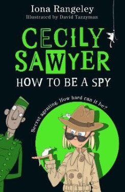 Cecily Sawyer: How To Be a Spy - Iona Rangeley