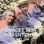 Dvacet šest krásných let - Anna Cónová, Ludmila Vančurová - audiokniha