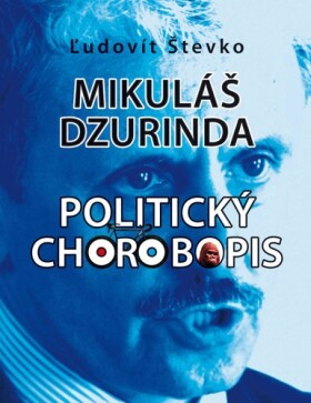 Mikuláš Dzurinda Politický chorobopis Ľudovít Števko