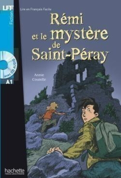 Livre et Francais Facile A1 Rémi et le mystere de Saint-Péray + CD - Annie Coutelle