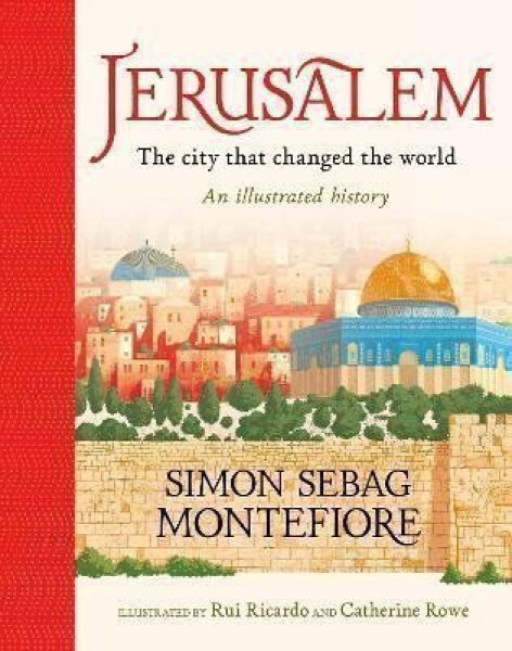 Jerusalem: The City That Changed the World - Simon Sebag Montefiore