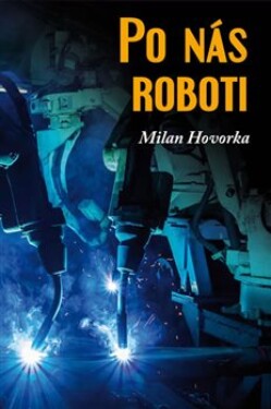 Po nás roboti Milan Hovorka