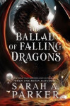 Ballad of Falling Dragons - Sarah A. Parker