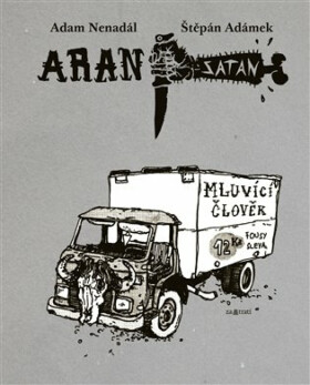 Aran Satan: Mluvící člověk (poškozená) - Štěpán Adámek, Adam Nenadál