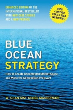 Blue Ocean Strategy, Enhanced Edition - W. Chan Kim