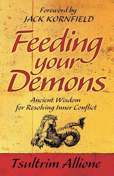 Feeding Your Demons: Ancient Wisdom for Resolving Inner Conflict - Tsultrim Allione