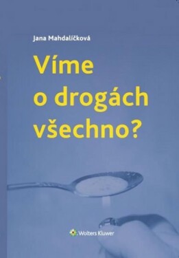 Víme o drogách všechno ? - Jana Mahdalíčková